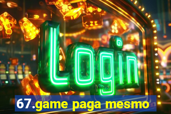 67.game paga mesmo